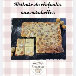 Histoire de clafoutis aux mirabelles